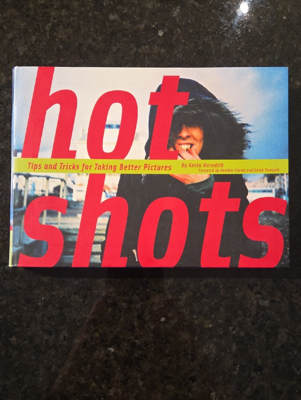 Hot Shots: Tips and Tricks for Taking Better Pictures by Kevin Meredith